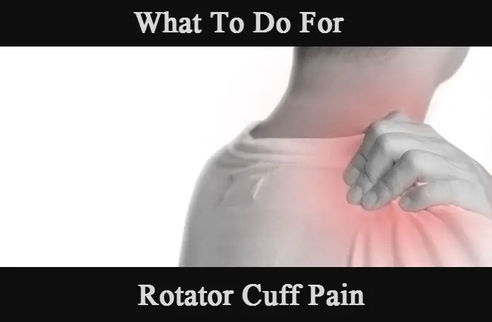 What To Do For Rotator Cuff Pain? - Body Pain Tips